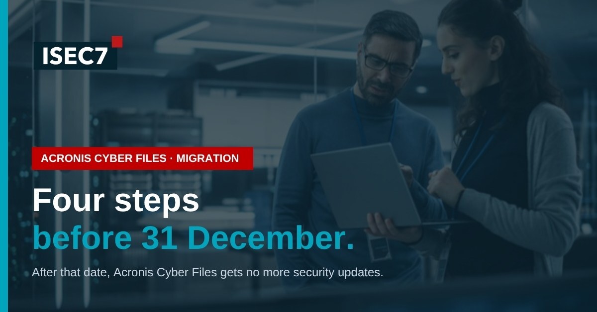 ISEC7 blog: Four steps to retire Acronis Cyber Files before 31 December