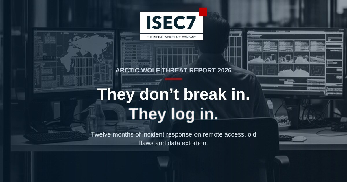 ISEC7 Blog: Arctic Wolf Threat Report 2026, most attackers simply log in