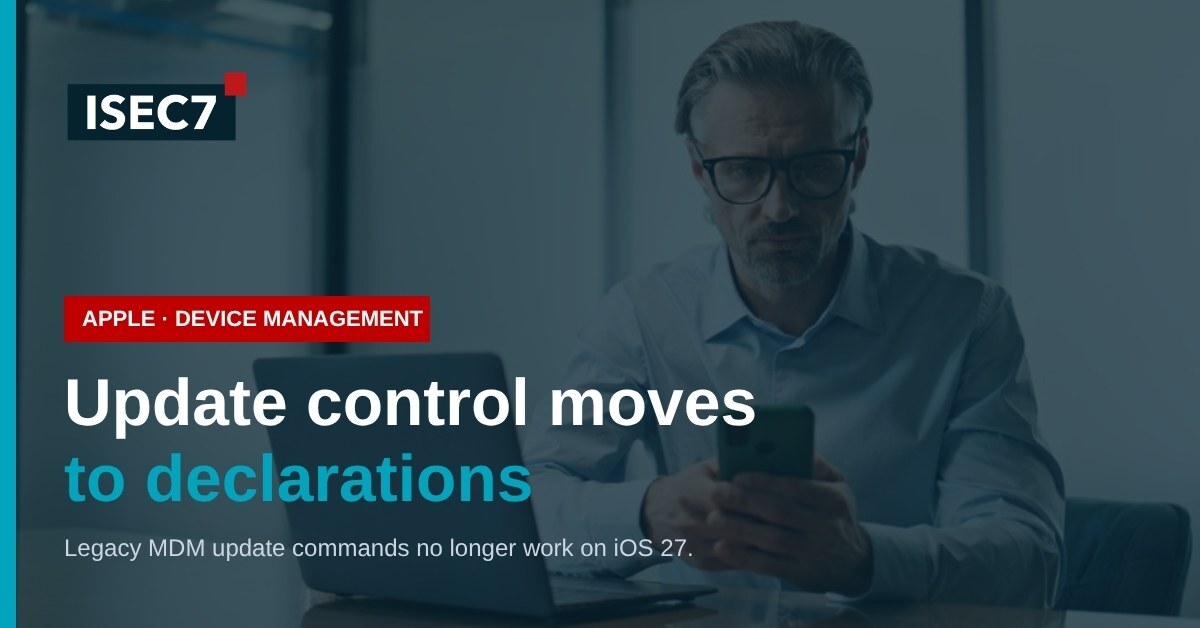ISEC7 blog: iOS 27 for Enterprise: What Changes for Software Updates and Device Management