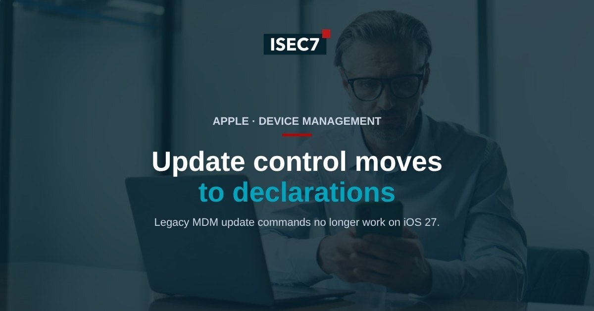 ISEC7 blog: iOS 27 for Enterprise: What Changes for Software Updates and Device Management