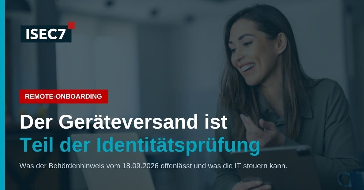 ISEC7 Blog: Remote-Onboarding: erst die Identität prüfen, dann das Firmengerät ausgeben