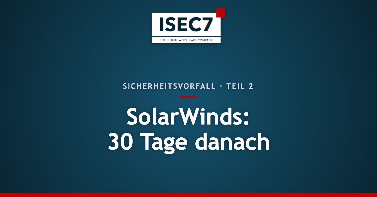 SolarWinds: 30 Tage danach
