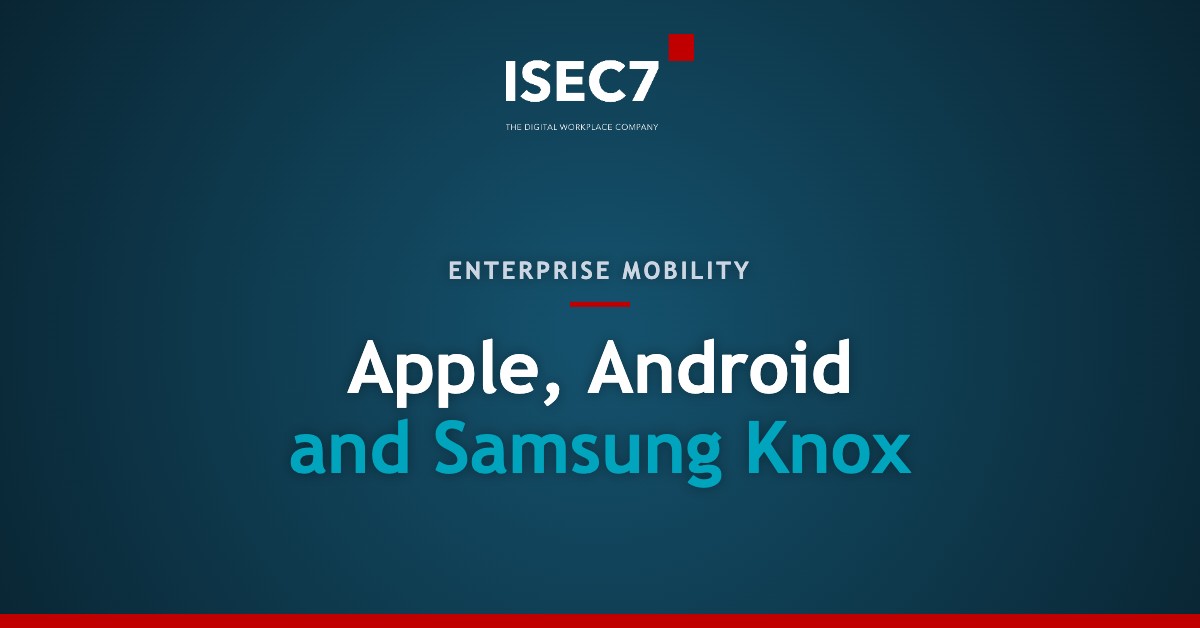 Apple, Android and Samsung Knox