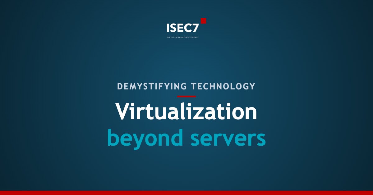 Virtualization beyond servers
