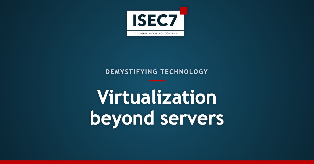 Virtualization beyond servers