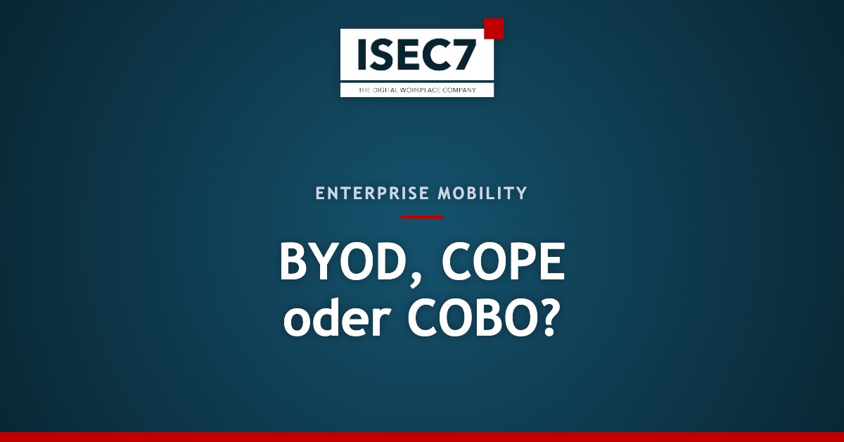BYOD, COPE oder COBO?