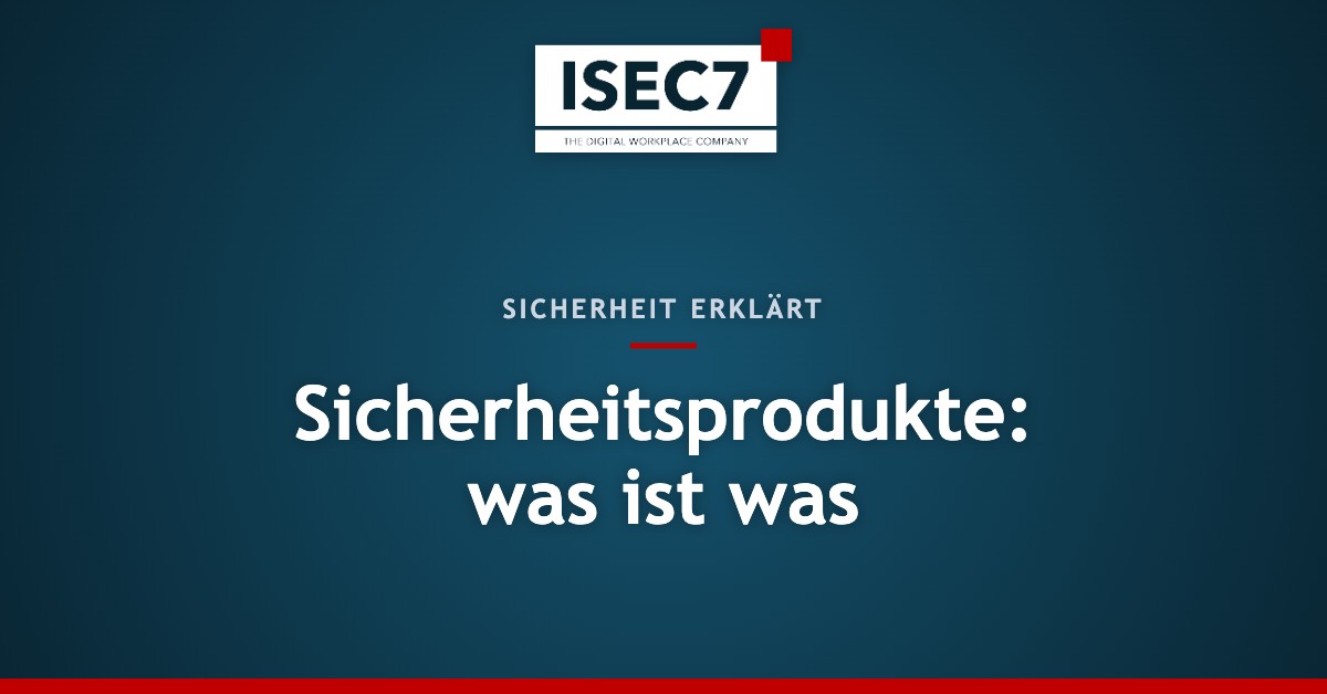 Sicherheitsprodukte: was ist was