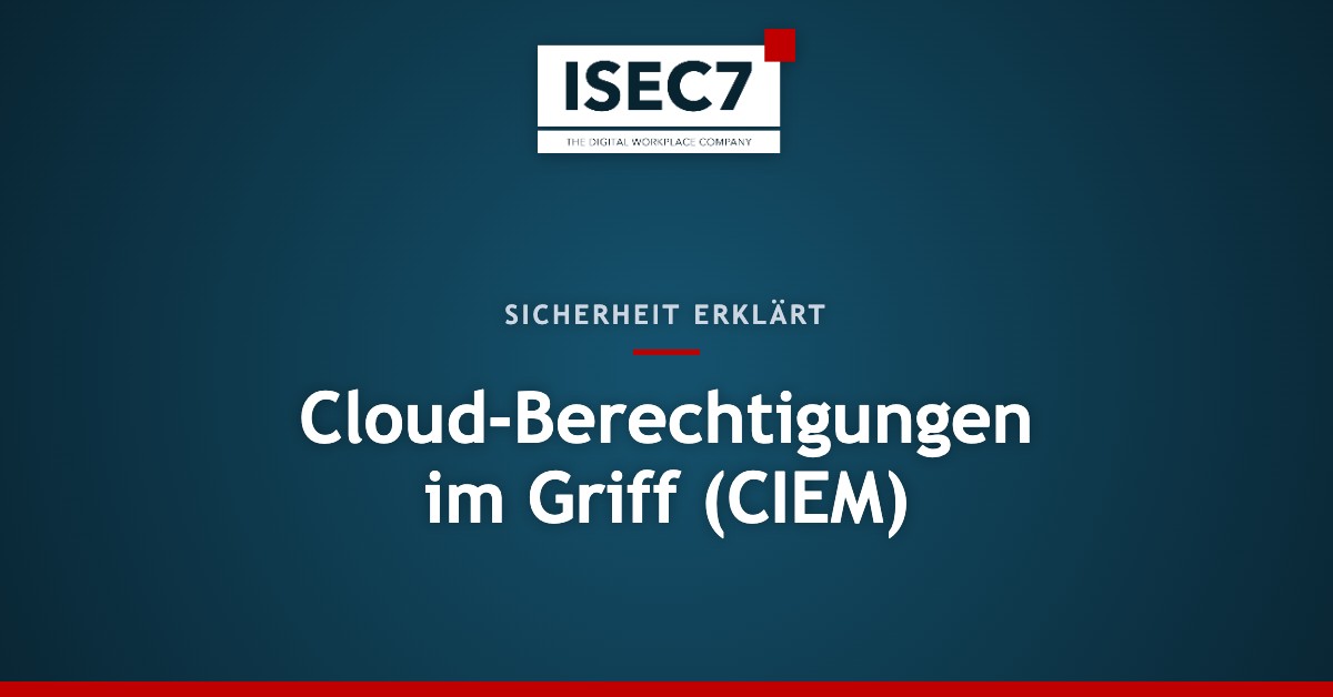 Cloud-Berechtigungen im Griff (CIEM)
