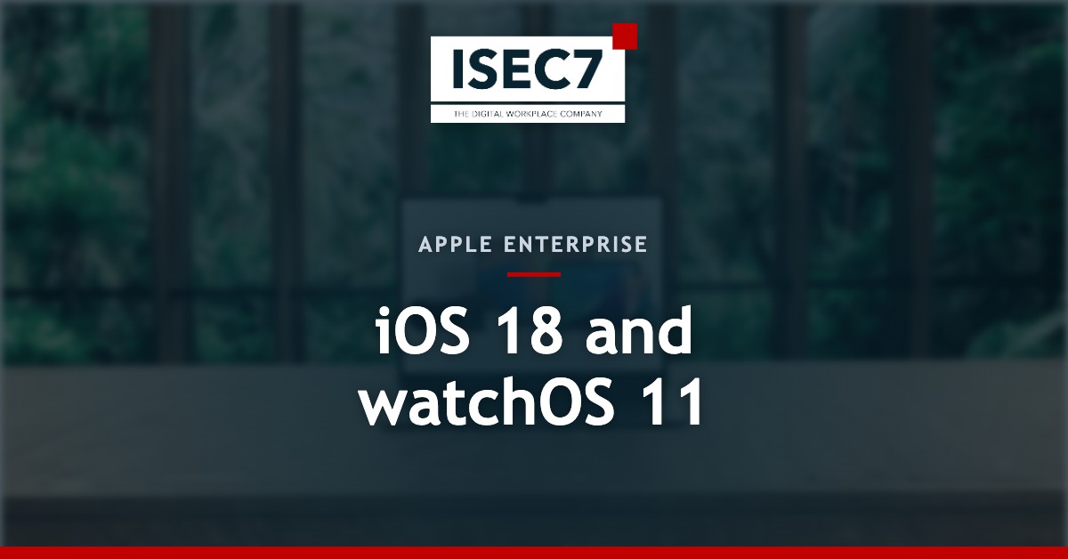 This week ISEC7 talks in depth about the new enterprise features for the new iOS 18 and watchOS 11.