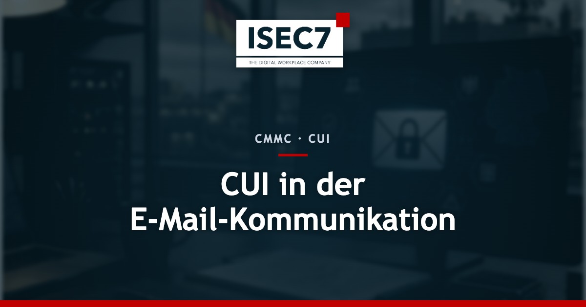 CUI in der E-Mail-Kommunikation schützen