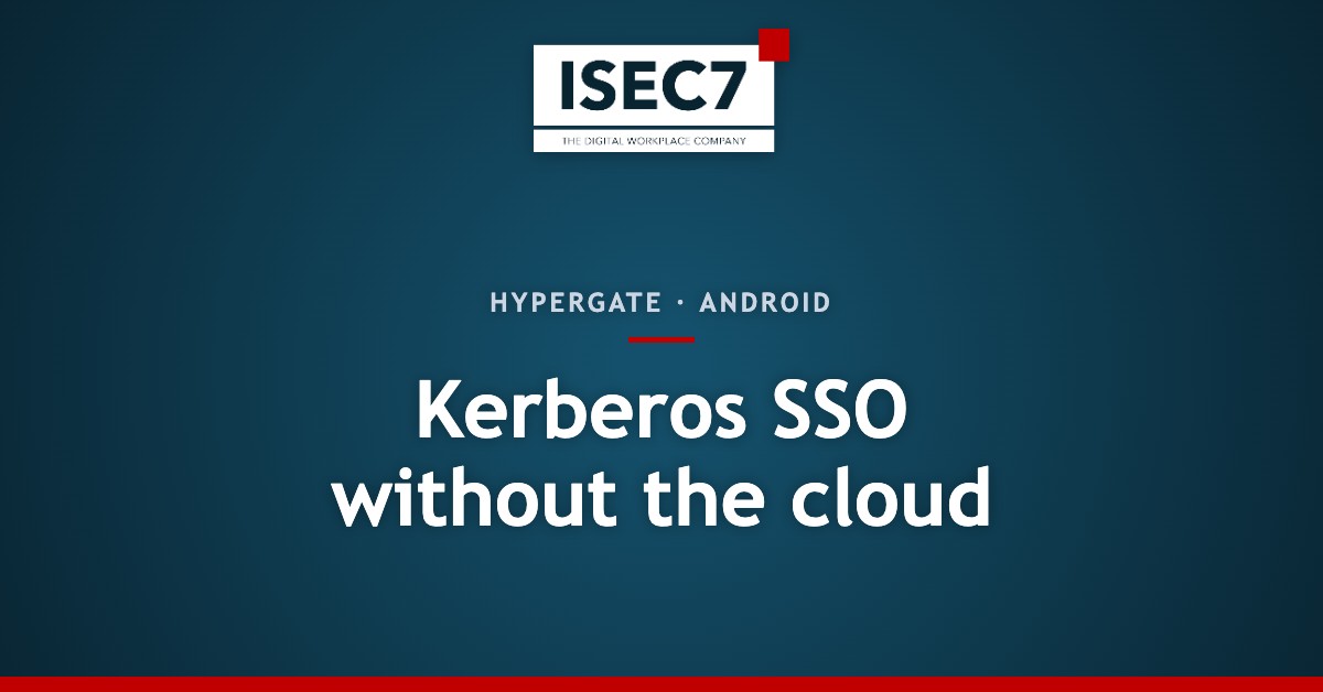 Sign in without NTLM, file shares without Acronis: Kerberos SSO for Android and iOS with Hypergate
